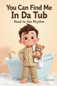You Can Find Me in Da Tub: Read to the Rhythm - Kids Book