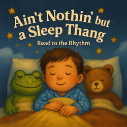 Nuthin' but a Sleep Thang, Baby: Read to the Rhythm - Kids Bedtime Book